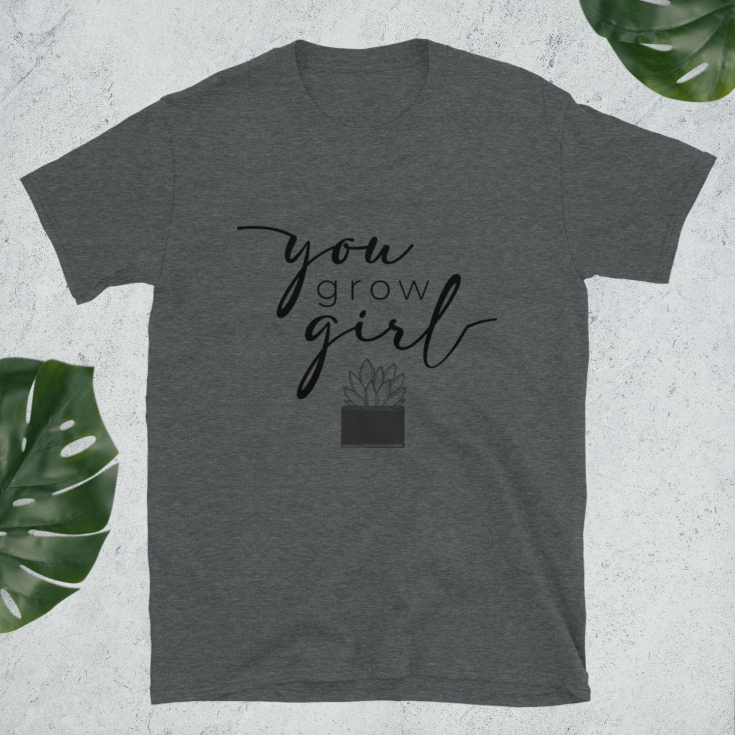 You Grow Girl Shirt