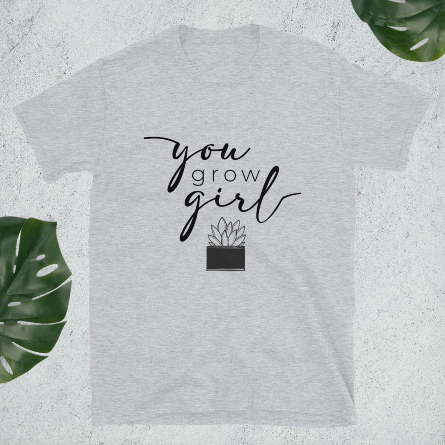 You Grow Girl Shirt